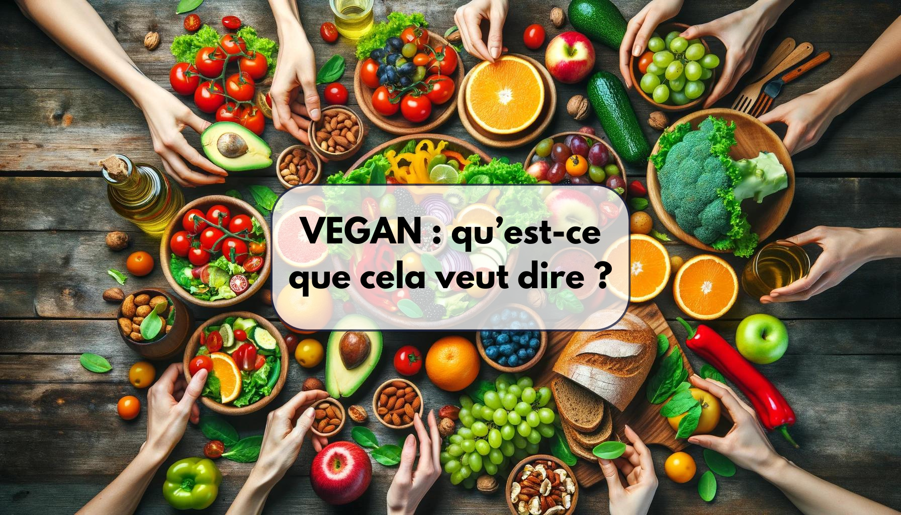 Vegan, qu&rsquo;est ce que cela veut dire ? – Définition